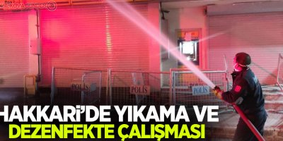 Hakkari'de yıkama ve dezenfekte çalışması
