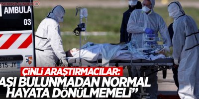 Çinli araştırmacılar: Aşı bulunmadan normal hayata dönülmemeli