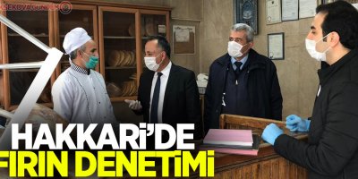 Hakkari’de fırın denetimleri sürüyor