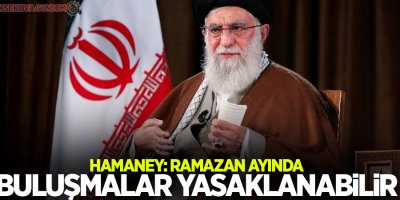Hamaney: Ramazan ayında buluşmalar yasaklanabilir