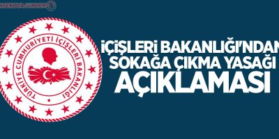 İçişleri Bakanlığı'ndan sokağa çıkma yasağı açıklaması