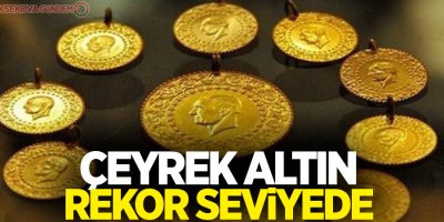 Çeyrek altın rekor seviyede