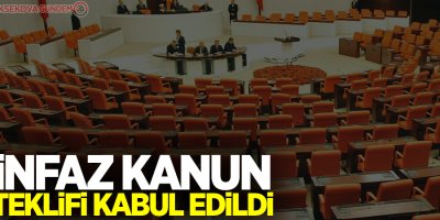 İnfaz Kanun Teklifi kabul edildi