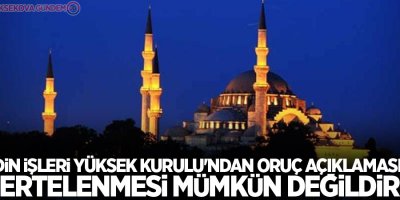 Din İşleri Yüksek Kurulu'ndan oruç açıklaması! Ertelenmesi mümkün değildir