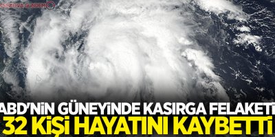 ABD'nin güneyinde kasırga felaketi: 32 ölü