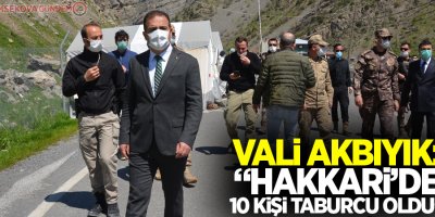 Vali Akbıyık: “Hakkari’de 10 kişi taburcu oldu”