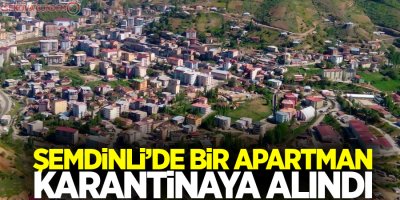 Şemdinli’de bir apartman karantinaya alındı