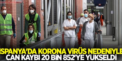 İspanya'da korona virüs nedeniyle can kaybı 20 bin 852'ye yükseldi