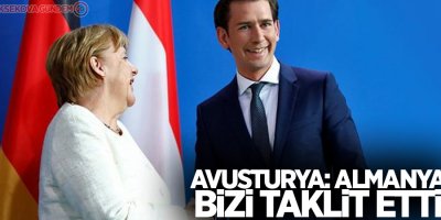 Avusturya: Almanya bizi taklit etti