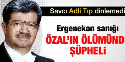 Ergenekon sanığı Özal'ı öldürmekle suçlandı