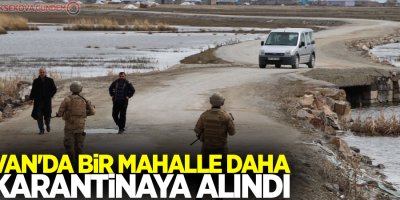 Van'da bir mahalle daha karantinaya alındı