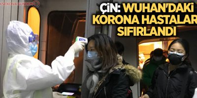 Çin: Wuhan'daki korona hastaları sıfırlandı