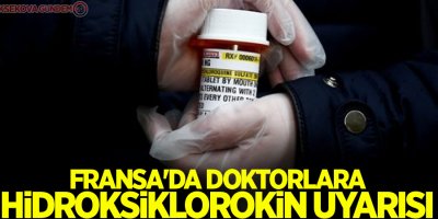 Fransa'da doktorlara hidroksiklorokin uyarısı