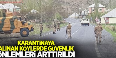 Karantinaya alınan köylerde güvenlik önlemleri arttırıldı