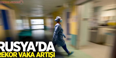 Rusya'da rekor vaka artışı