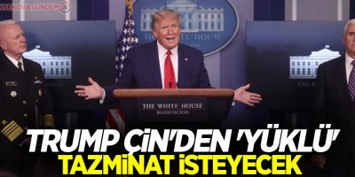 Trump Çin'den 'yüklü' tazminat isteyecek