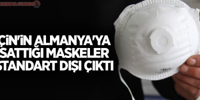 Çin'in Almanya'ya sattığı maskeler standart dışı çıktı