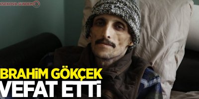 İbrahim Gökçek vefat etti