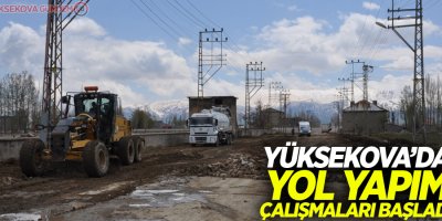 Yüksekova'da yol yapım çalışmaları başladı