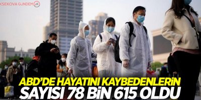 ABD'de korona virüs bilançosu: 78 bin 615 ölü