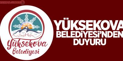 Yüksekova Belediyesi'nden duyuru