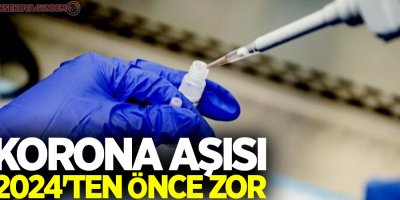 Korona aşısı 2024'ten önce zor
