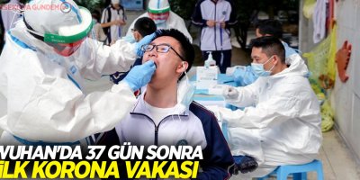 Wuhan'da 37 gün sonra ilk korona vakası