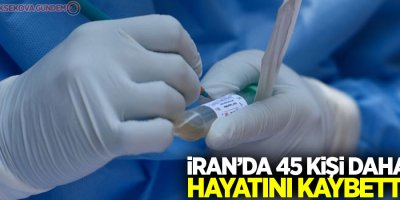 İran'da son 24 saatte korona virüsten 45 kişi öldü