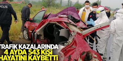 Trafik kazalarında, 4 ayda 543 ölüm