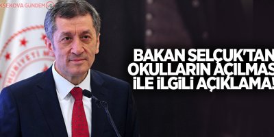 Bakan Ziya Selçuk'tan okulların açılması ile ilgili açıklama!