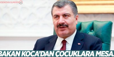 Bakan Koca'dan dışarı çıkacak çocuklara mesaj