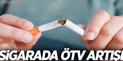 Sigarada ÖTV artışı