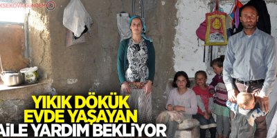 Yıkık dökük evde yaşayan aile yardım bekliyor
