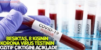 Beşiktaş, 8 kişinin korona virüs testinin pozitif çıktığını açıkladı!