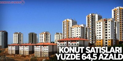 Konut satışları yüzde 64,5 azaldı