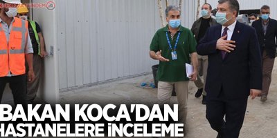 Bakan Koca'dan hastanelere inceleme