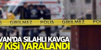 Özalp ilçesinde silahlı kavga: 7 yaralı