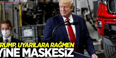 Trump, uyarılara rağmen yine maskesiz