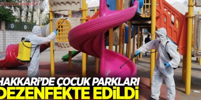 Hakkari’de çocuk parkları dezenfekte edildi