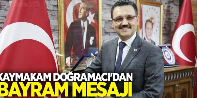 Kaymakam Doğramacı'dan Bayram Mesajı