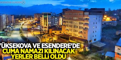Yüksekova Ve Esendere'de Cuma Namazı Kılınacak Yerler Belli Oldu