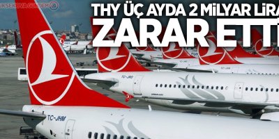 THY üç ayda 2 milyar lira zarar etti