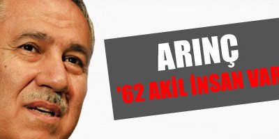Arınç: '62 Akil İnsan var'