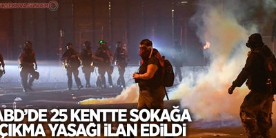 ABD'de 25 kentte sokağa çıkma yasağı ilan edildi