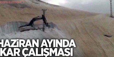 Haziran ayında kar dağlarıyla mücadele