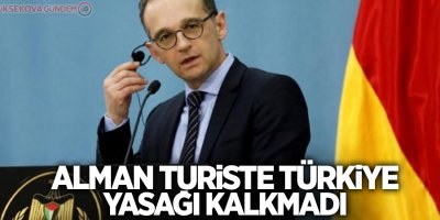 Alman turiste Türkiye yasağı kalkmadı