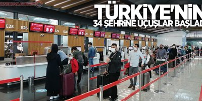 Türkiye'nin 34 şehrine uçuşlar başladı