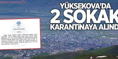 Yüksekova'da 2 sokak karantinaya alındı
