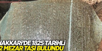 Hakkari’de 1825 tarihli 2 mezar taşı bulundu