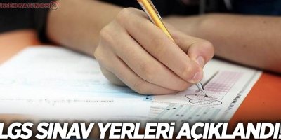 LGS sınav yerleri açıklandı!